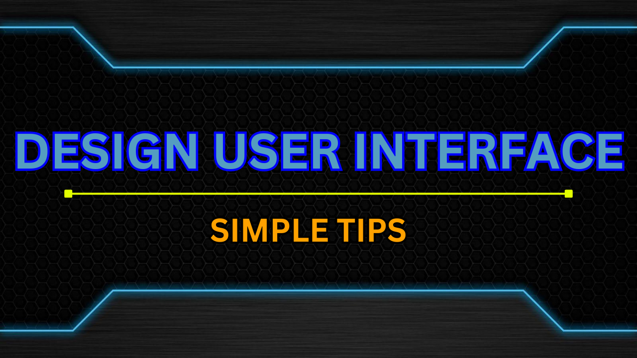 Design User Interface | Simple Tips