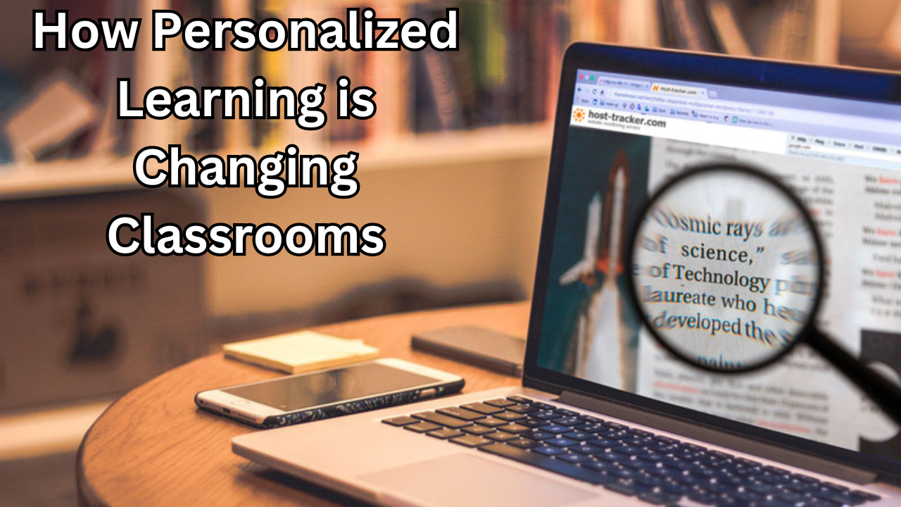 How Personalized Learning is Changing Classrooms: